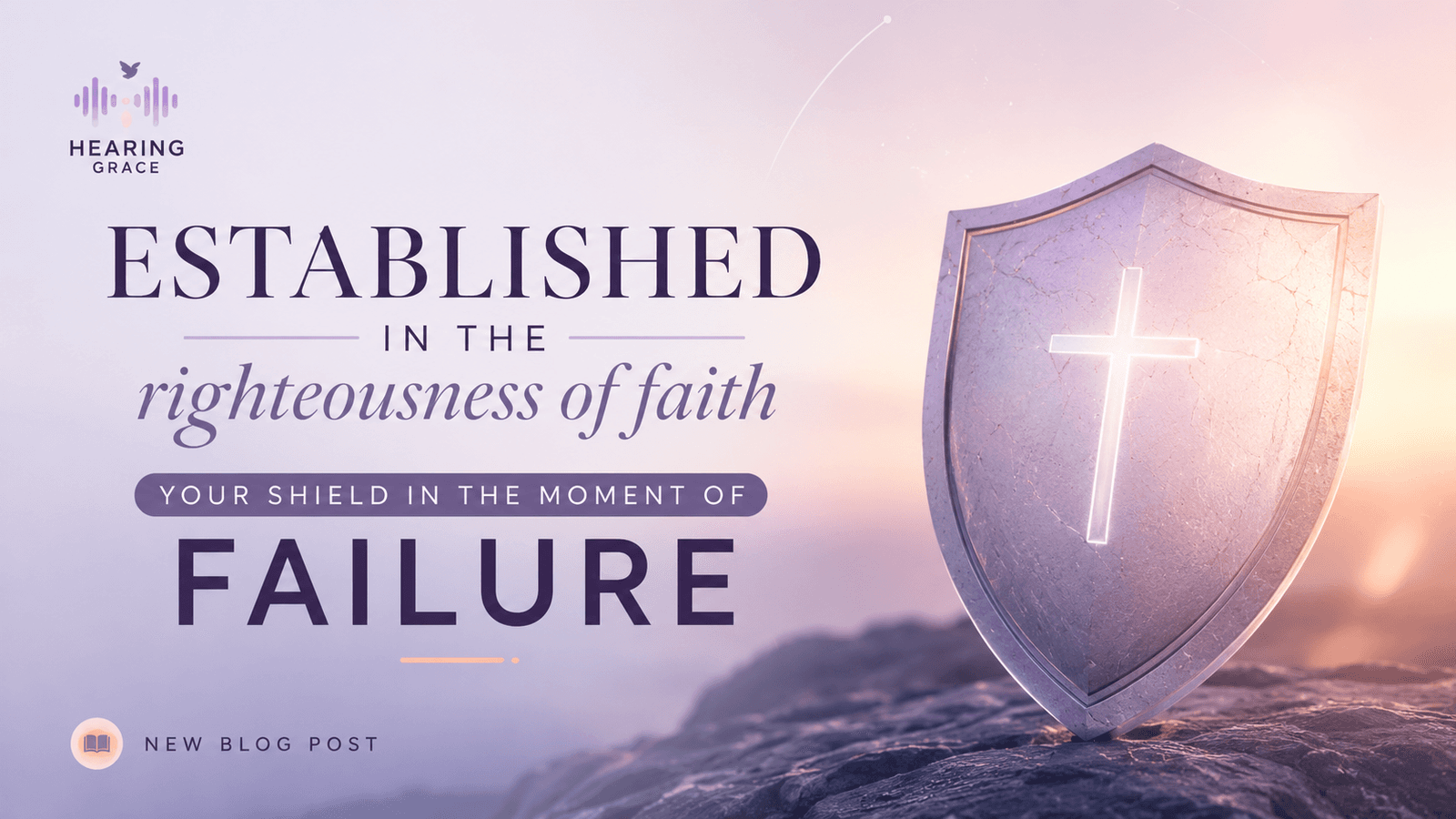 A stone shield with a glowing cross standing on rocky ground at sunrise, representing being established in the righteousness of faith as a shield in moments of failure.